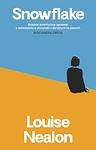 Cover of 'Snowflake' by Louise Nealon