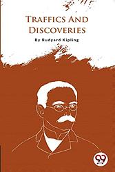 Cover of 'Traffics And Discoveries' by Rudyard Kipling