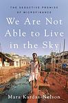 Cover of 'We Are Not Able To Live In The Sky' by Mara Kardas-Nelson
