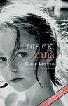 Cover of 'Dis Ek, Anna' by Elbie Lötter