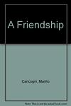Cover of 'A Friendship' by Manlio Cancogni