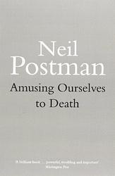 Cover of 'Amusing Ourselves To Death' by Neil Postman