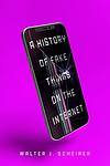 Cover of 'A History Of Fake Things On The Internet' by Walter Scheirer