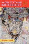 Cover of 'How To Think Impossibly' by Jeffrey J. Kripal
