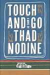 Cover of 'Touch And Go' by Thad Nodine