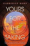 Cover of 'Yours For The Taking' by Gabrielle  Korn