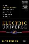 Cover of 'Electric Universe: How Electricity Switched On The Modern World' by David Bodanis