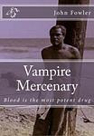Cover of 'Vampire Mercenary' by John Michael Fowler