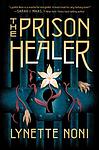 Cover of 'The Prison Healer' by Lynette Noni