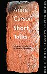 Cover of 'Short Talks' by Anne Carson