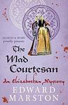 Cover of 'The Mad Courtesan' by Edward Marston