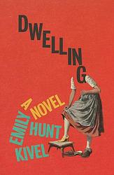 Cover of 'Dwelling' by Emily Hunt Kivel
