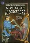 Cover of 'A Plague Of Sorcerers' by Mary Frances Zambreno