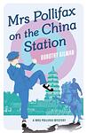 Cover of 'Mrs. Pollifax On The China Station' by Dorothy Gilman