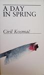Cover of 'A Day in Spring' by Ciril Kosmač