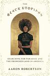 Cover of 'The Black Utopians' by Aaron Robertson