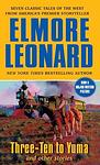 Cover of 'Three Ten To Yuma And Other Stories' by Elmore Leonard