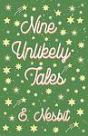 Cover of 'Nine Unlikely Tales' by E Nesbit
