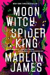Cover of 'Moon Witch, Spider King' by Marlon James