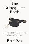 Cover of 'The Bathysphere Book' by Brad Fox