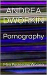 Cover of 'Pornography' by Andrea Dworkin