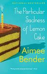 Cover of 'The Particular Sadness of Lemon Cake' by Aimee Bender