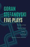 Cover of 'Five Plays' by Goran Stefanovski