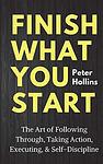 Cover of 'Finish What You Start' by Peter Hollins