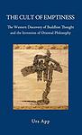Cover of 'The Cult Of Emptiness The Western Discovery Of Buddhist Thought And The Invention Of Oriental Philosophy' by Urs App