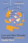 Cover of 'Love And Other Thought Experiments' by Sophie  Ward