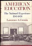 Cover of 'American Education: The National Experience, 1783-1876' by Lawrence A. Cremin