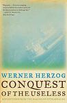 Cover of 'Conquest Of The Useless' by Werner Herzog