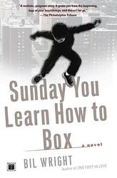 Cover of 'Sunday You Learn How To Box' by Bil Wright