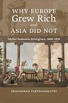 Cover of 'Why Europe Grew Rich And Asia Did Not' by Prasannan Parthasarathi