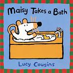 Cover of 'Maisy Takes A Bath' by Lucy Cousins