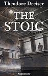 Cover of 'The Stoic' by Theodore Dreiser
