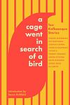 Cover of 'A Cage Went In Search Of A Bird' by Ali Smith