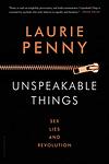 Cover of 'Unspeakable Things' by Laurie Penny
