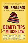 Cover of 'Beauty Tips From Moose Jaw' by Will Ferguson