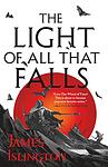 Cover of 'The Light Of All That Falls' by James  Islington