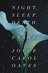 Cover of 'Night. Sleep. Death. The Stars.' by Joyce Carol Oates