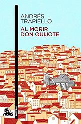 Cover of 'Al Morir Don Quijote' by Andrés Trapiello