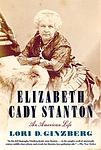 Cover of 'Elizabeth Cady Stanton' by Lori D. Ginzberg