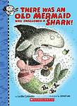 Cover of 'There Was An Old Mermaid Who Swallowed A Shark!' by Lucille Colandro