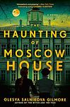 Cover of 'The Haunting Of Moscow House' by Olesya Salnikova Gilmore