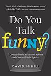 Cover of 'Do You Talk Funny? 7 Comedy Habits To Become A Better  Public Speaker' by David Nihill