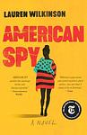Cover of 'American Spy' by Lauren Wilkinson
