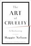 Cover of 'The Art Of Cruelty' by Maggie Nelson