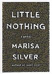 Cover of 'Little Nothing' by Marisa Silver