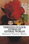 Cover of 'Thirteen O'clock' by Stephen Vincent Benét